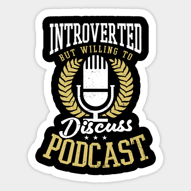 Podcaster Shirt | Introverted But Willing To Discuss Sticker by Gawkclothing